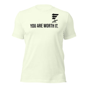 LIFT. YOU ARE WORTH IT. Tee