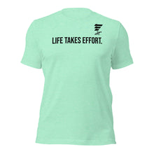 Load image into Gallery viewer, LIFT. &quot;LIFE TAKES EFFORT&quot; Tee