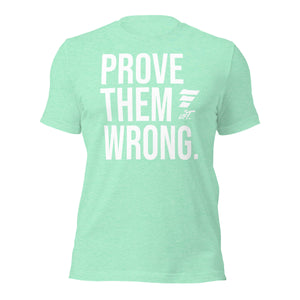 LIFT. PROVE THEM WRONG Tee.