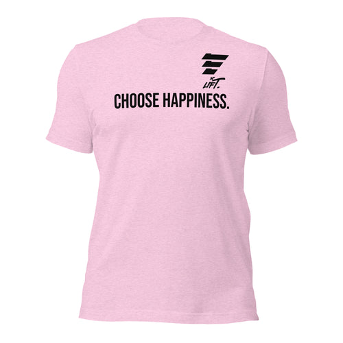 LIFT. CHOOSE HAPPINESS. Tee