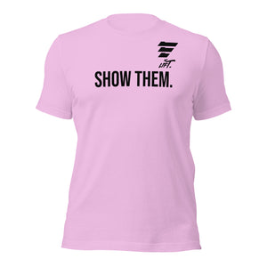 LIFT. SHOW THEM. Tee