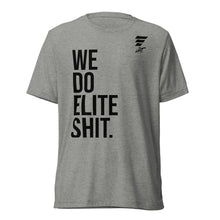 Load image into Gallery viewer, LIFT. WE DO ELITE SHIT. Tee