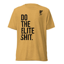 Load image into Gallery viewer, LIFT. DO THE ELITE SHIT. Tee