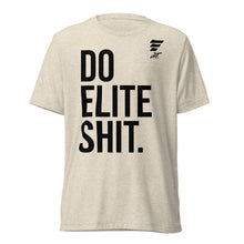 Load image into Gallery viewer, LIFT. DO ELITE SHIT. Tee