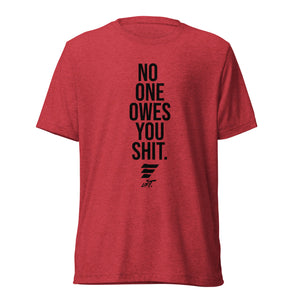 LIFT. NO ONE OWES YOU Tee