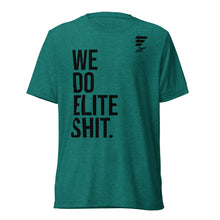 Load image into Gallery viewer, LIFT. WE DO ELITE SHIT. Tee