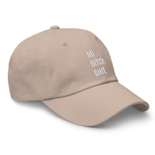 Load image into Gallery viewer, NO BITCH SHIT. LIFT. (DAD HAT)