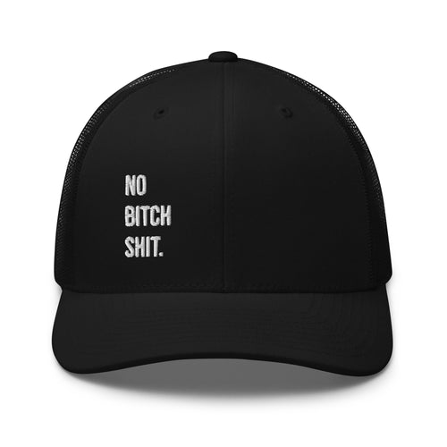 NO BITCH SHIT. LIFT. Trucker hat