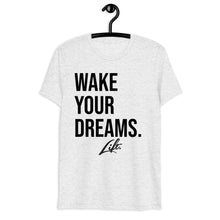 Load image into Gallery viewer, LIFT. WAKE YOUR DREAMS. Tee